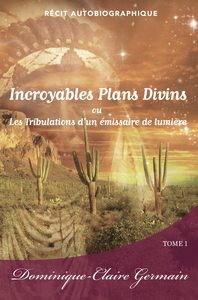 Incroyables Plans Divins (Tome I) de Dominique-Claire Germain