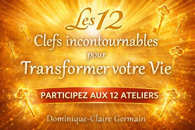 Les 12 Clefs incontournables pour transformer votre vie