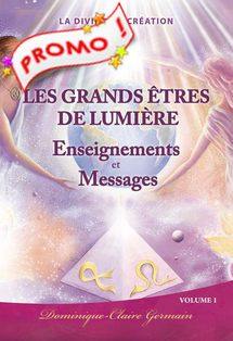 Les Grands Êtres de Lumière, leurs enseignements et
leurs Messages
